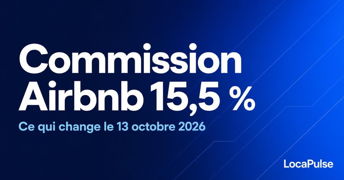 Commission Airbnb à 15,5 % : ce qui change le 13 octobre 2026 pour les hôtes français